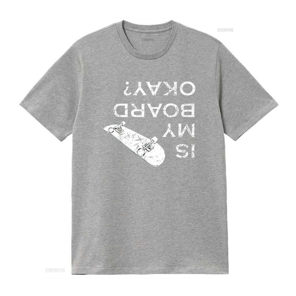 Is My Board Okay Skater life Skating Skateboarding Mens T Shirt Black S vintage Washed Comfortable Versatile Unisex streetwear