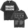 Imagine Dragons Band Loom World Tour  Vintage Washed T Shirt Men Women Clothes Fashion Hip Hop Tshirt Cotton Loose Tshirts