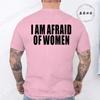 I Am Afraid of Women Funny Letter T Shirt Men Fashion T-shirt Tshirt Tops Tee Women Tshirt Boy Tee Summer Fashion Camiseta Gifts