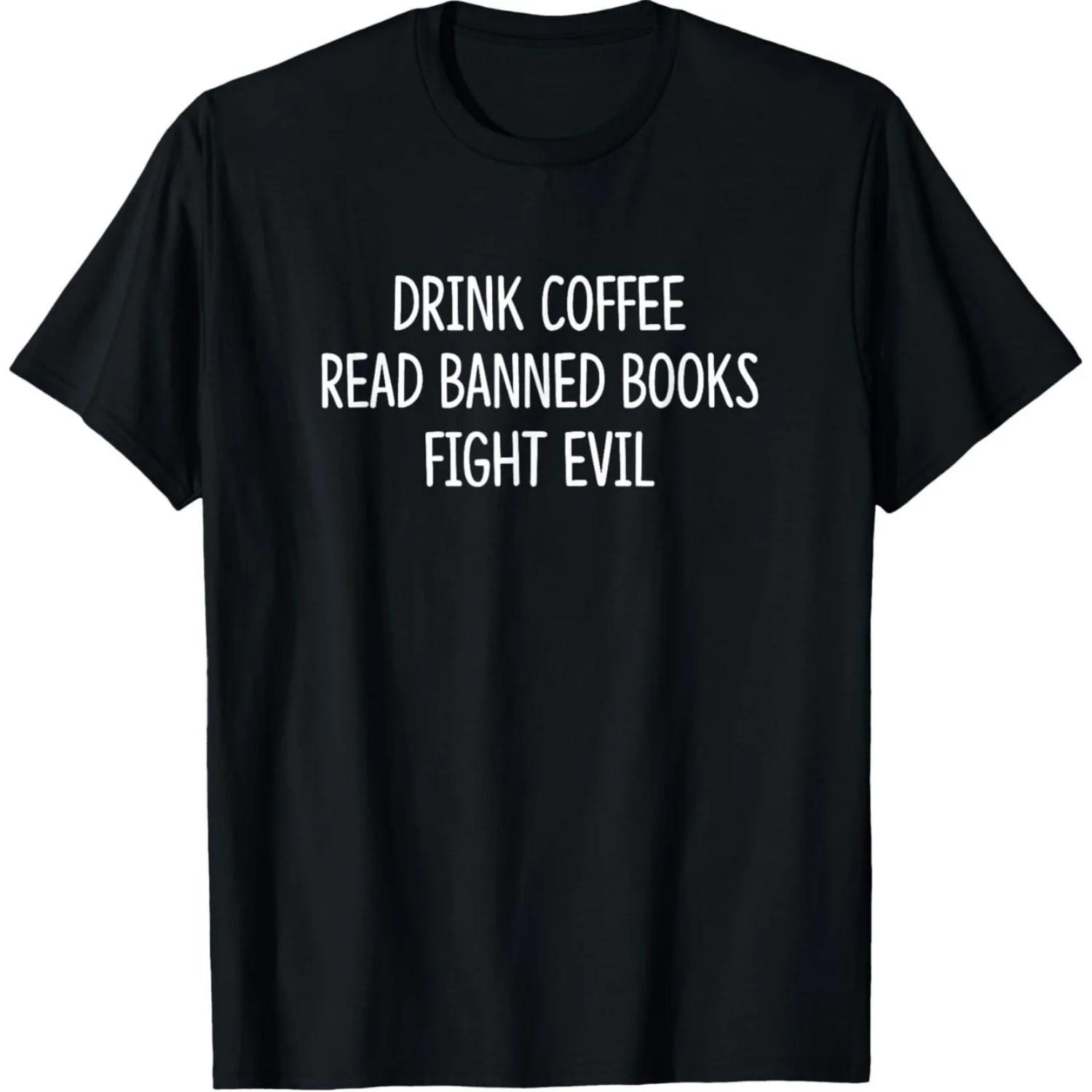 

Drink Coffee, Read Banned Books, Fight Evil Graphic T-Shirt - Unisex Cotton Casual Tee for All Seasons, Round Neck S чёрный