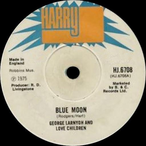 

7inch Record GEORGE LARNYOH & LOVE CHILDREN / LO - Blue Moon / Greensleeves HJ6708 Harry J Records 1975 UK Reggae, Ska & Dub Used