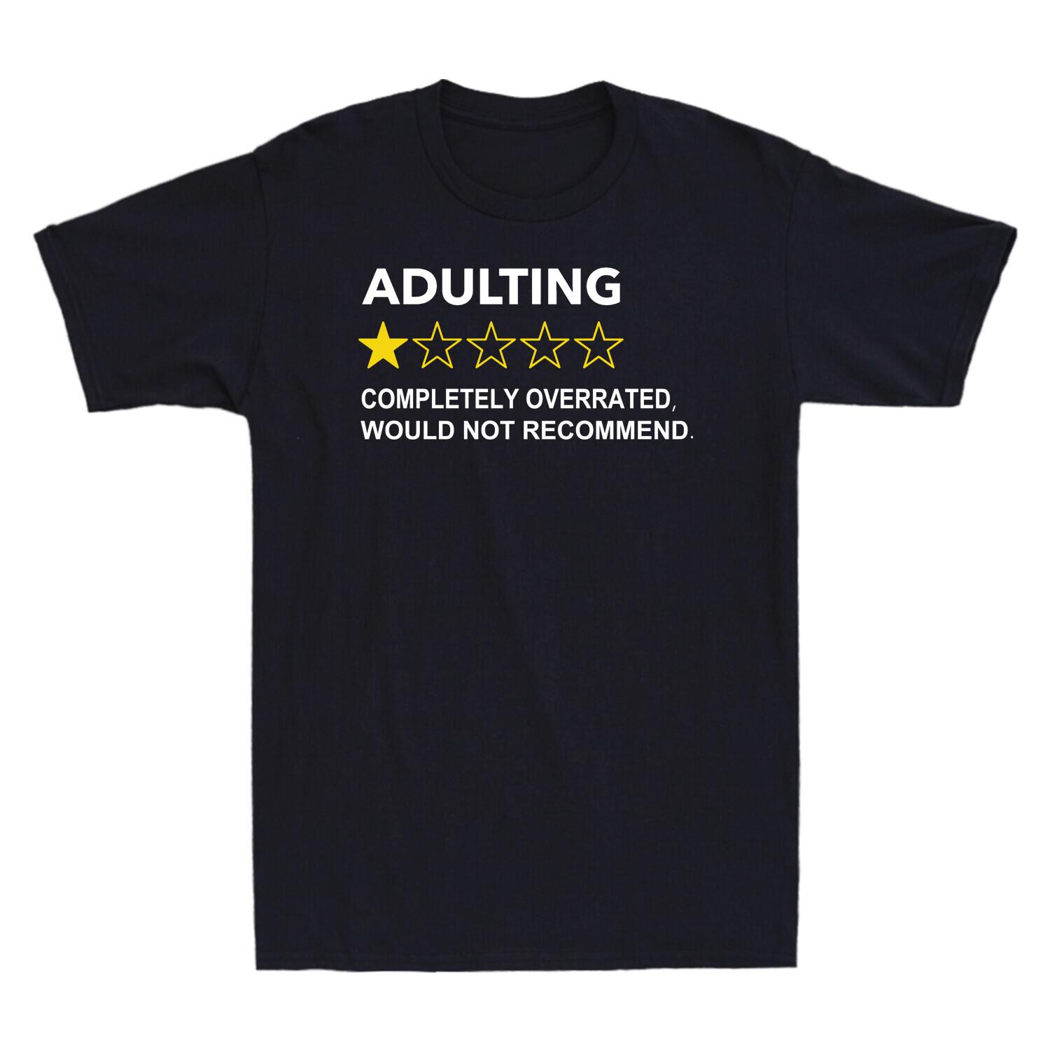 Adulting Completely Overrated Would Not Recommend Funny Novelty Men s T-Shirt S