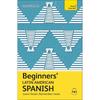 Beginners Latin American Spanish: The Essential First Step To Learn Basic Latin American Spanish (Teach Yourself)