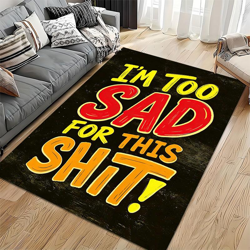 "I'm Too Sad Text Carpet Design" Suitable As a Non-slip Mat for the Living Room or Bedroom Sofa