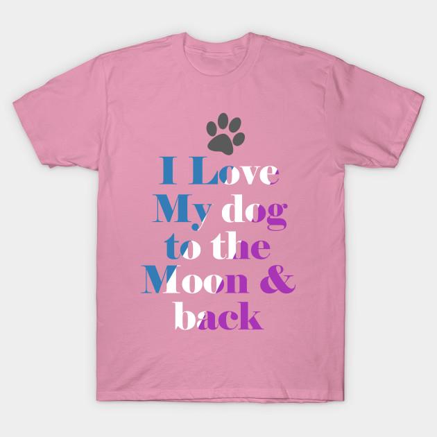 T Shirt Women I Love My Dog To The Moon And Back Tshirts And Acc Harajuku Print Kawaii Tshirt Summer Short Sleeve Female T-Shirt Top Tee