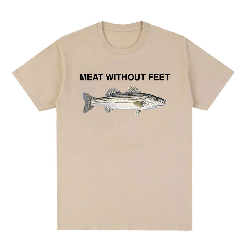 Meat Without Feet Fish Funny Meme T Shirts Women Unisex Summer Fashion O-Neck High Quality T-shirt Harajuku Oversized Cotton Tshirt