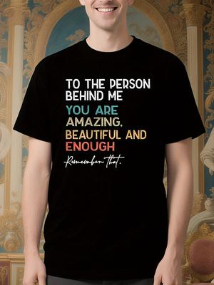 Inspirational Motivational Tshirt - To The Person Behind ...
