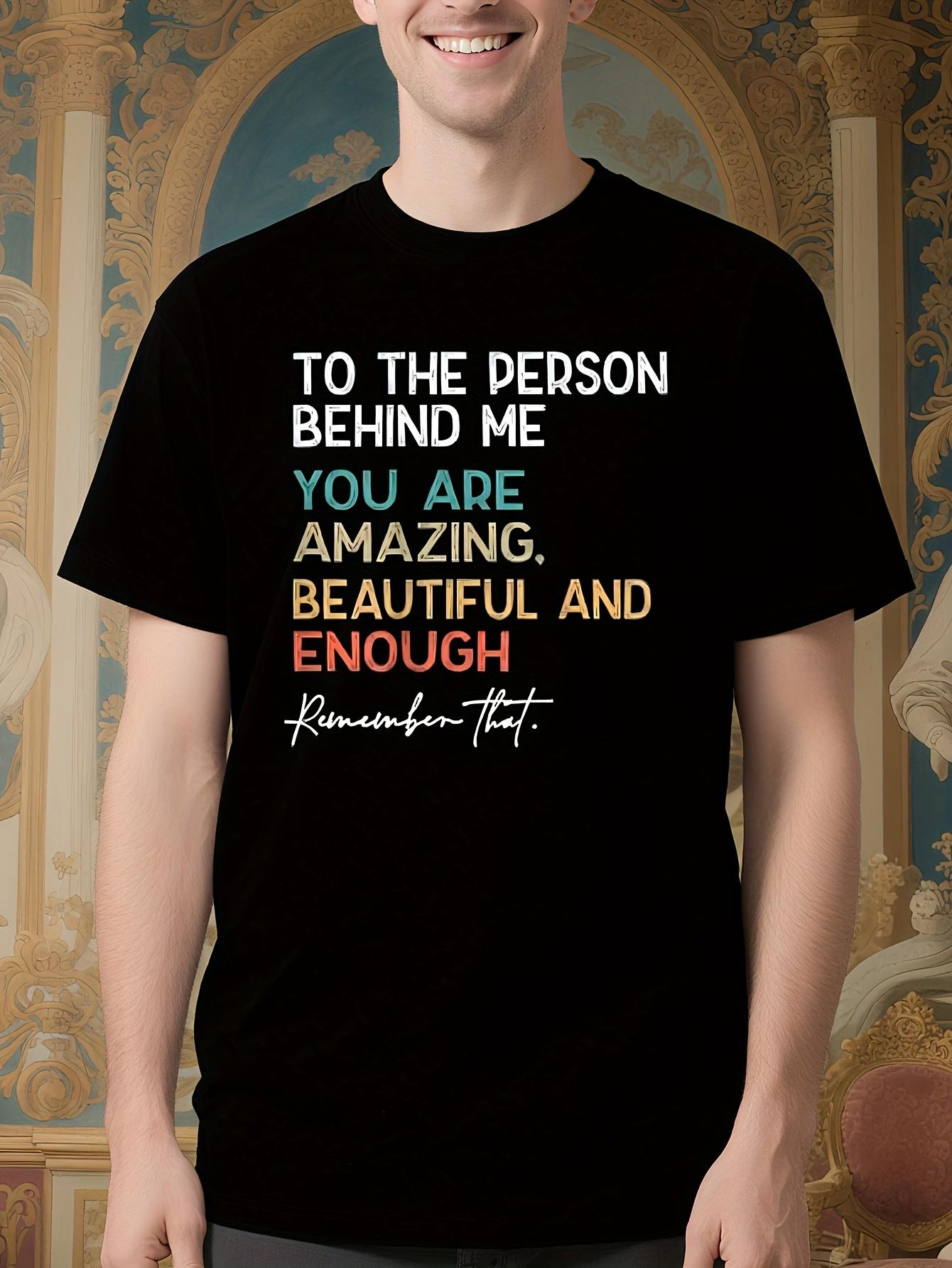 Inspirational Motivational Tshirt - to The Person Behind ... S