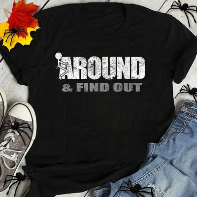 Rare Fuck-Around And Find Out Tshirt Gift Funny Black S-5XL Shirt,new Unisex T-Shirt