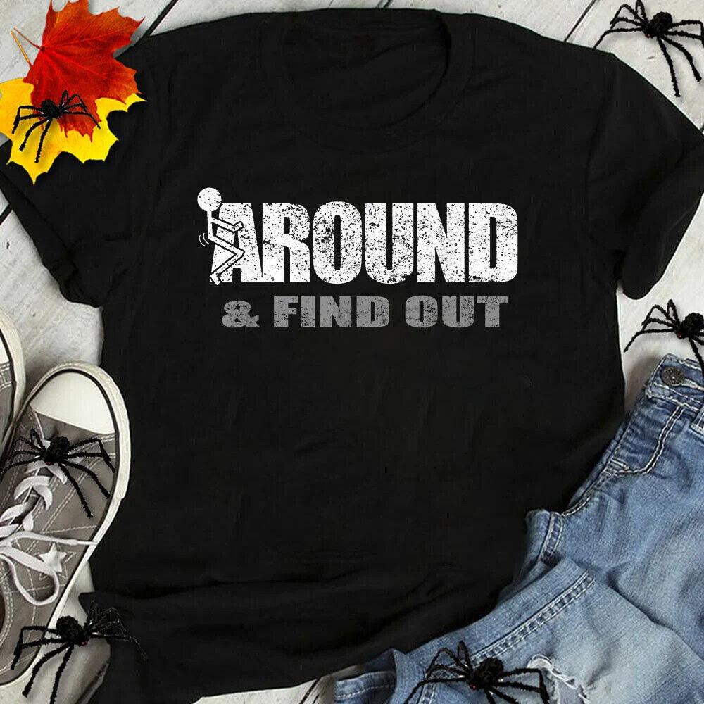 Rare Fuck-Around And Find Out Tshirt Gift Funny Black S-5XL Shirt,new Unisex T-Shirt S