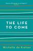 The Life To Come by Michelle De Kretser Paperback Book 9781760296711