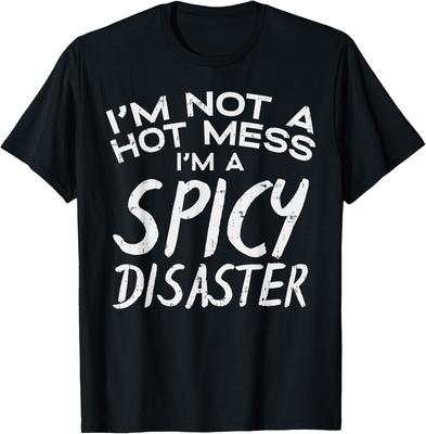 Im Not A Hot Mess I Am Spicy Disaster Funny Saying Pun Gift T-Shirt Unisex T-Shirt