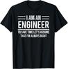 I Am An Engineer To Save Time Im Always Right Funny Gift Unisex Tshirt