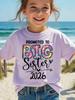 PROMOTED TO BIG SISTER 2026 Letter Printed Casual Versatile Top Summer Fashion Girls Short Sleeved Tshirt Funny Children Tops