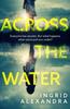 Across the Water by Ingrid Alexandra Paperback Book 9780008355487