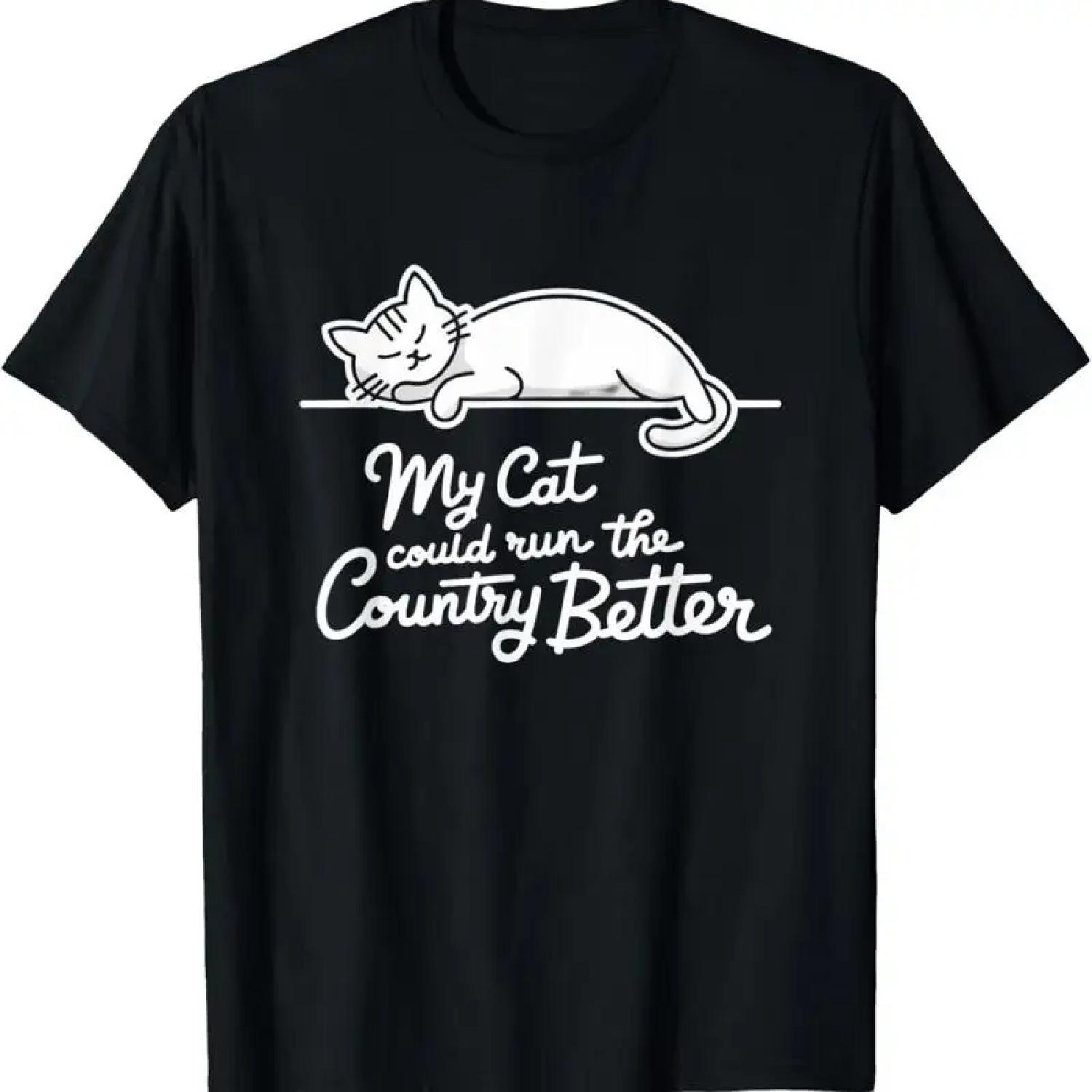 

Funny My Cat Could Run The Country Better T Shirt XXXXXL