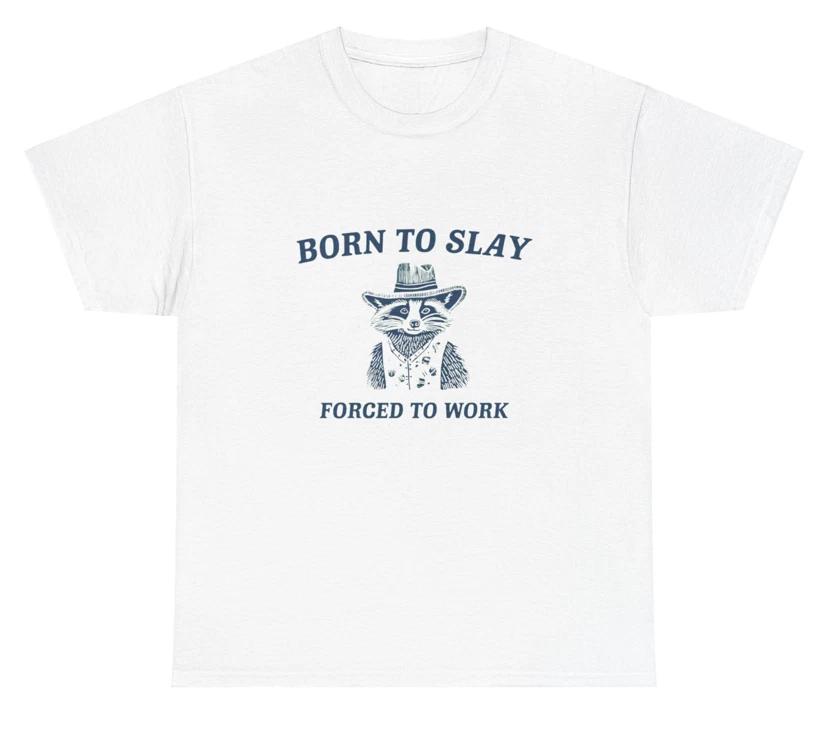 

Born To Slay T Shirt - Raccoon Meme Drawing T Shirt 3XL