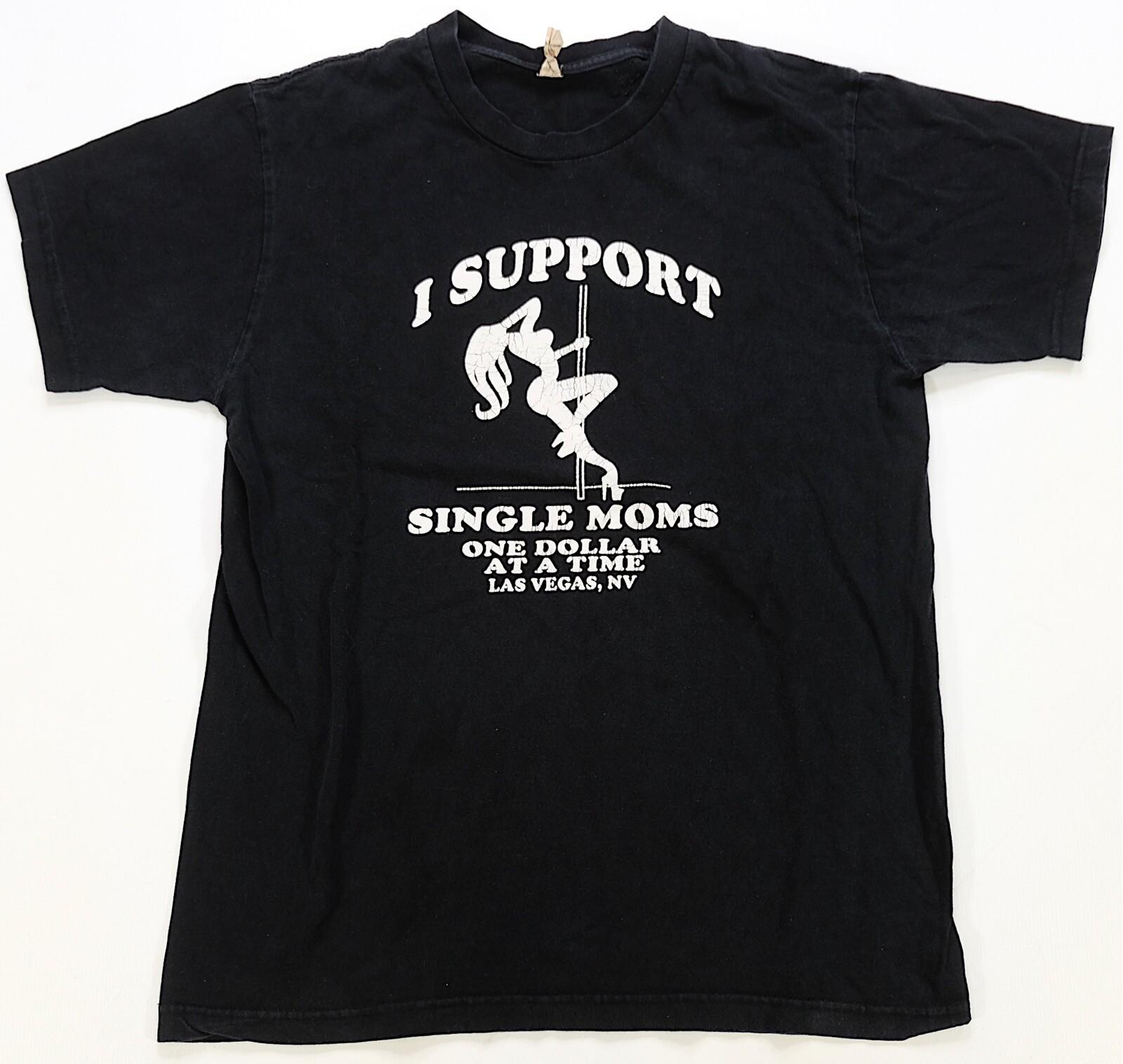 Rare Vintage I Support Single Moms One Dollar At A Time T Shirt 90s Strippers M XXL