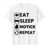 Eat Sleep Notice Repeat Funny Meme T-shirt for Men Women Cotton T Shirts Short Sleeve Clothing Fashion Tee Tops