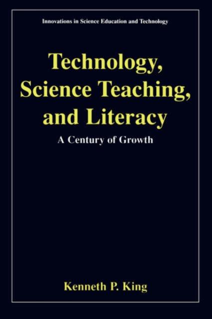 The Technology, Science Teaching, and Literacy : A Century of Growth : 11 Book