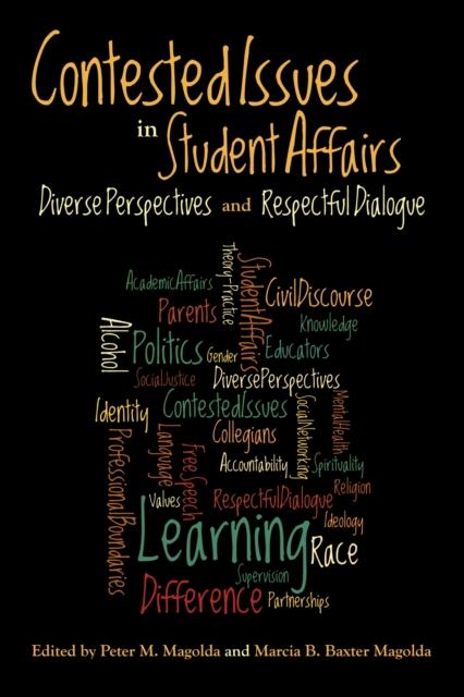 The Contested Issues In Student Affairs : Diverse Perspectives and Respectful Dialogue Book