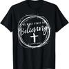 St Thomas Aquinas Start Believing Catholic Saint Quotes T-Shirt