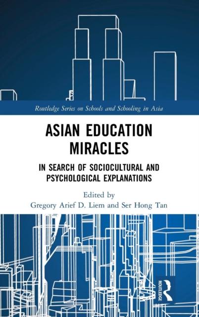 The Asian Education Miracles : In Search of Sociocultural and Psychological Explanations Book