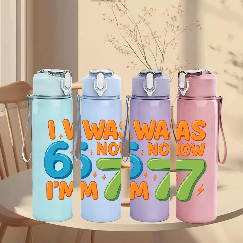 1PC I Was Six Now Im Seven Text 750ml Color Plastic Sports Water Bottle Leakproof Flip Straw Lid Suitable for Sports Office Home Use