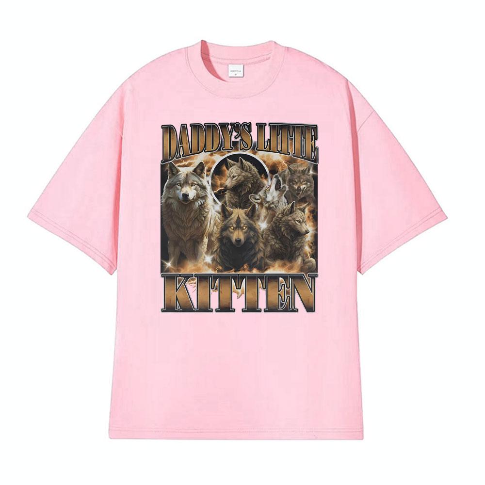 Daddys Little Kitten Print T Shirt Meme Alpha Wolf Werewolf 90s Vintage Tshirts Men Women Fashion Oversized Hot Sale T Shirts