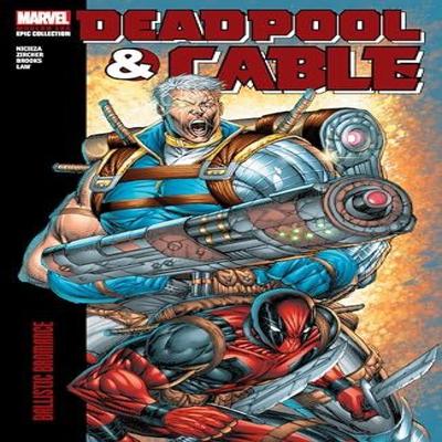 Deadpool Amp Cable Modern Era Epic Collection Ballistic Bromance by Fabian Nicieza Paperback Book 9781302960902