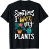 Jardinage Jardin de Fleurs J'arrose mes plantes T-shirt