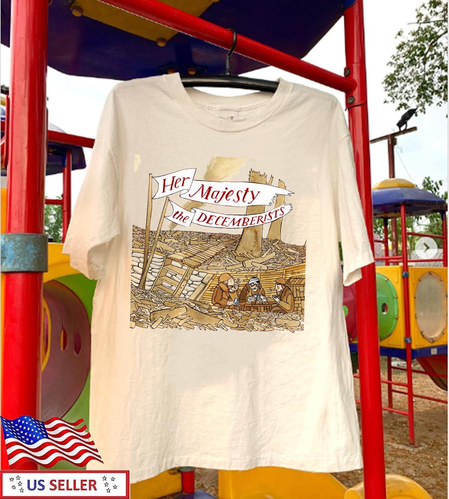 

Her Majesty The Decemberists Band T Shirt Full Size S-5XL Unisex T-Shirt XXXL