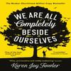 We Are All Completely Beside Ourselves by Karen Joy Fowler Paperback Book 9781788167109