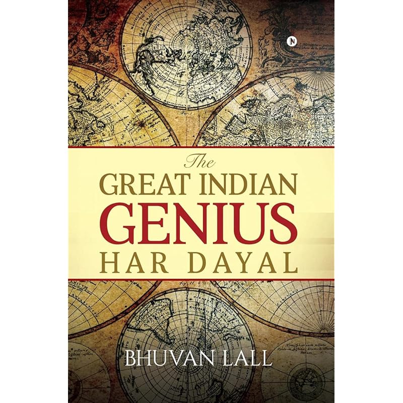 The Great Indian Genius Har Dayal This is a lost episode of Indian history.