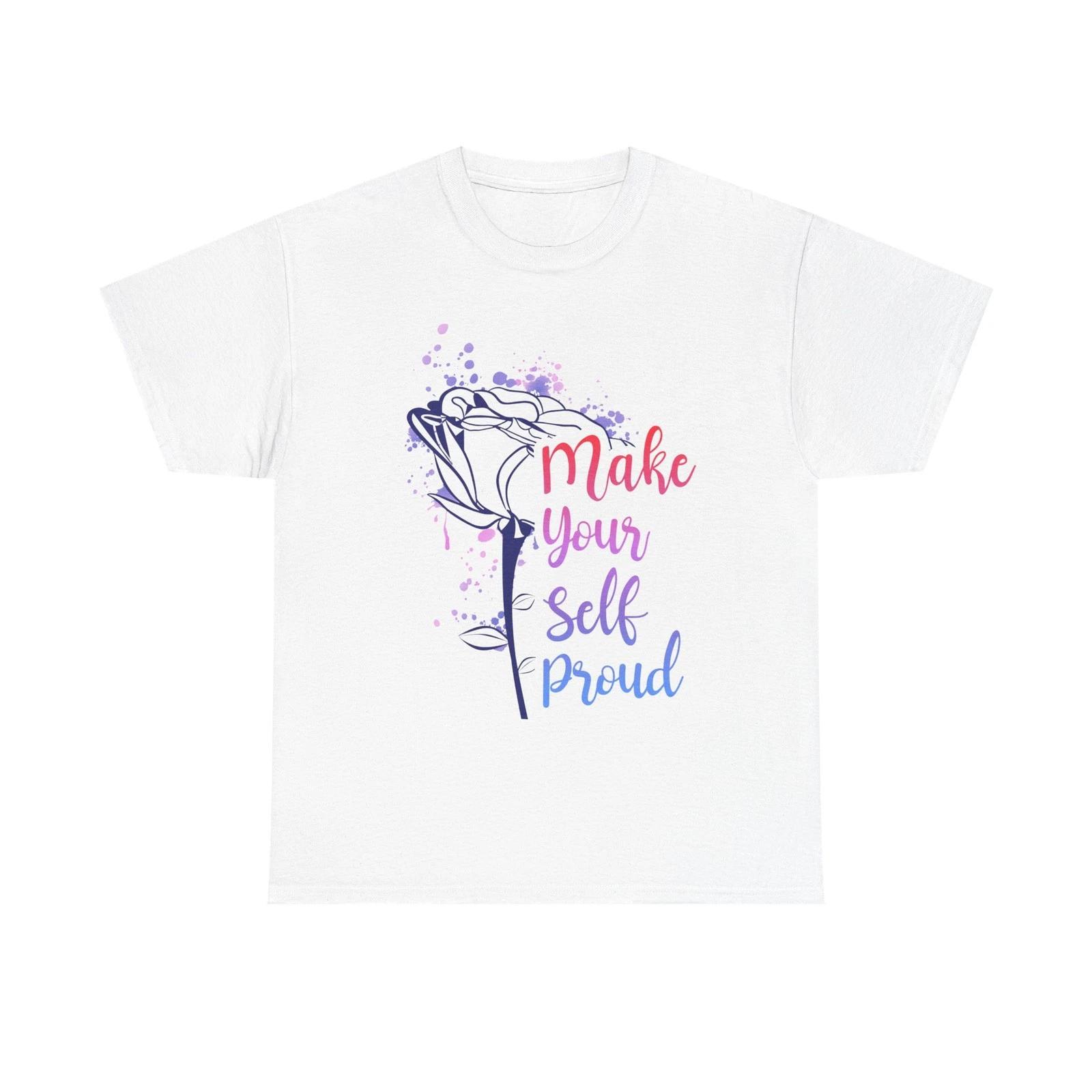 

Make Yourself Proud Tee | Motivational Rose Design L
