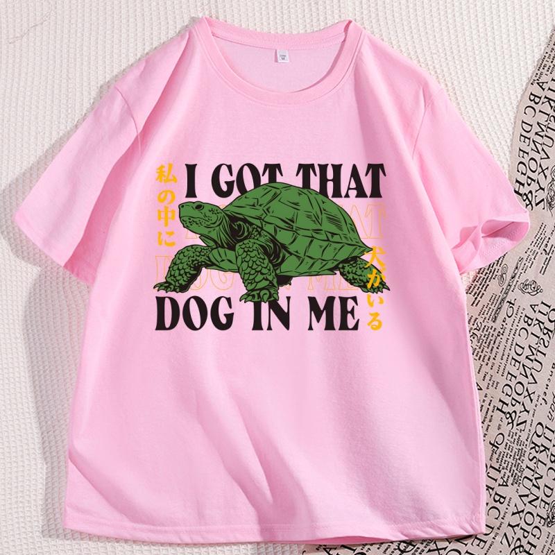 I Got That Dog in Me Japanese TShirt Funny Turtle Graphic Tshirts Cotton Short Sleeve Round Neck Tshirt Streetwear Unisex