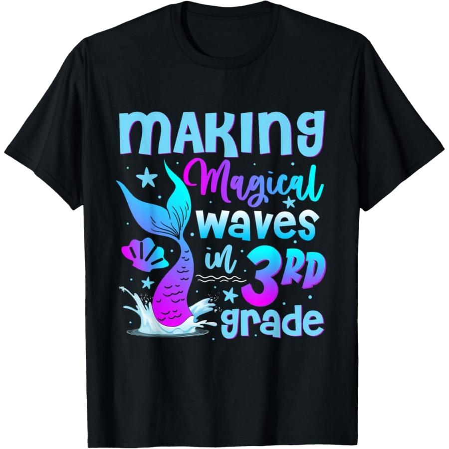 Making Magical Waves In 3rd Grade Mermaid Teacher Student T-Shirt for Men Women Girls Kids S