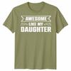 Awesome Like My Daughter Unisex T Shirt Funny Daughter Gift Tee Fathers Day Top