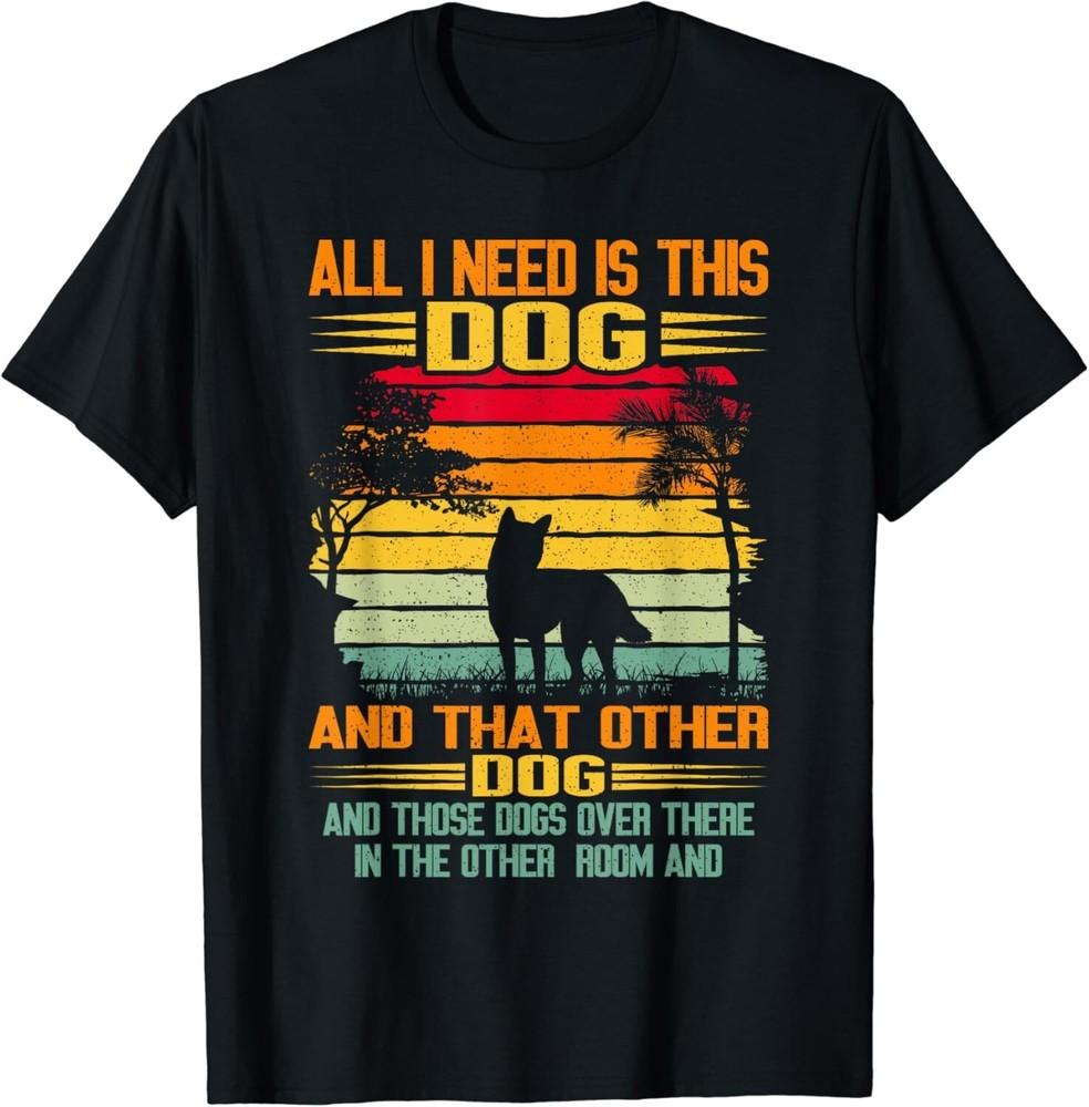 

All I Need Is This Dog And That Other Dogs Retro Dog Lover Gift Unisex T-Shirt L