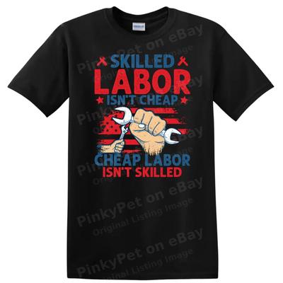 Skilled Labor Isn't Cheap Quote Graphic T Shirt for Workers Union Tee