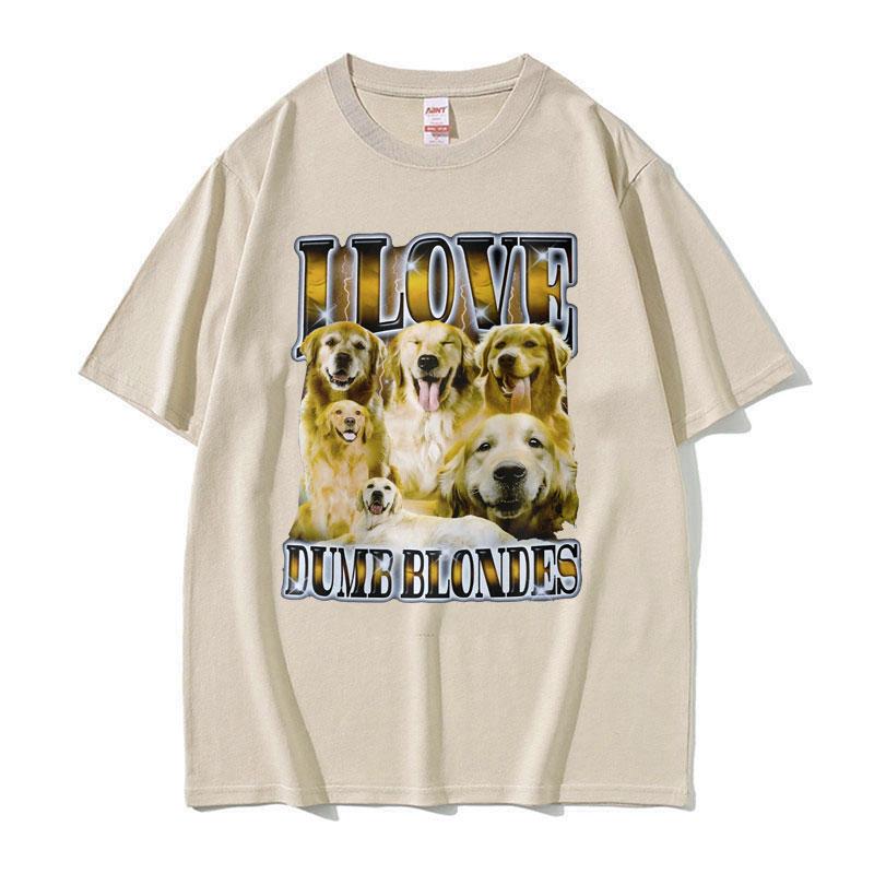 I Love Dumb Blondes Funny Dog Meme T Shirt for Women Unisex Gothic Vintage Fashion Tshirts Unisex Oversized Cotton T-shirt Y2k Streetwear