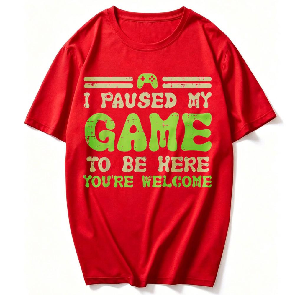 Paused My Game To Be Here Funny Video Gamer Unisex TShirt Unisex Funny Outdoors High Quality Cotton ShortSleev Streetwear Tops
