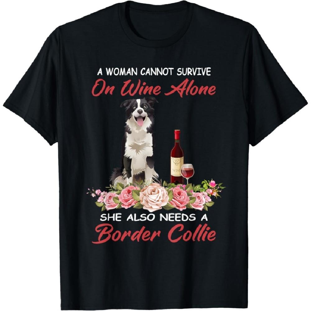A Woman Cannot Survive On Wine Alone Border Collie Dog Gift T-Shirt