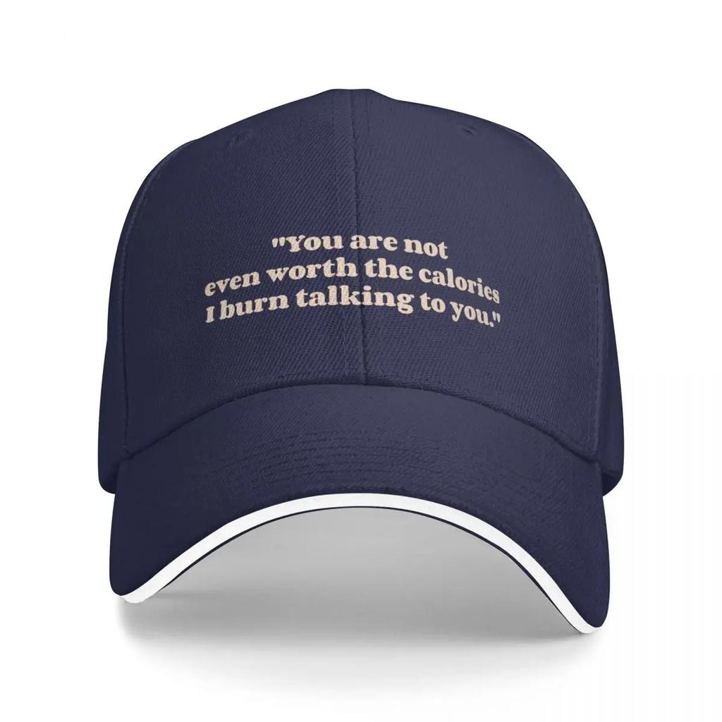You are not even worth the calories I burn talking to you - Caroline Forbes Baseball Cap New Hat New In The Hat Women Men's