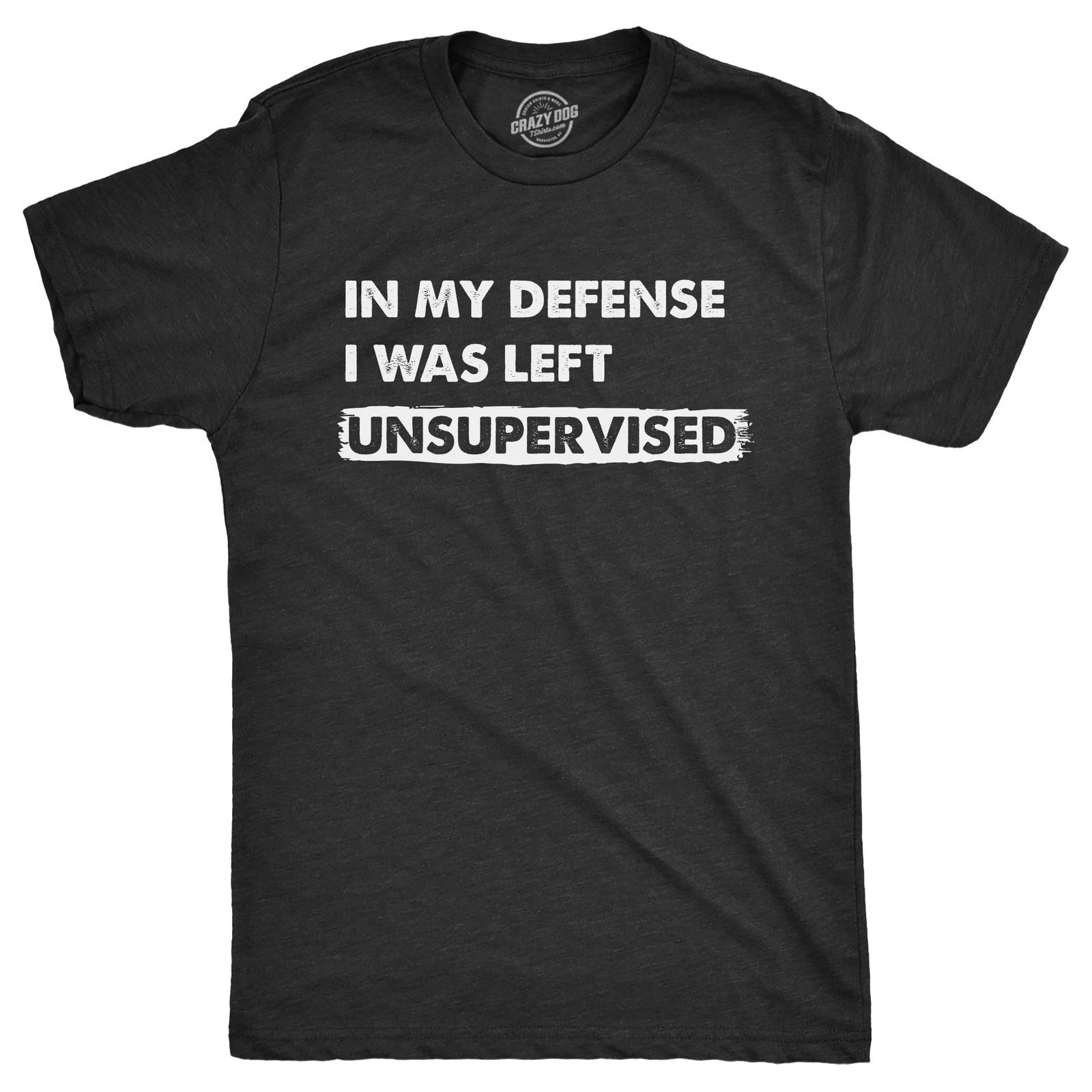 Mens In My Defense I Was Unsupervised T Shirt Funny Misbehaving Adulting Joke XL
