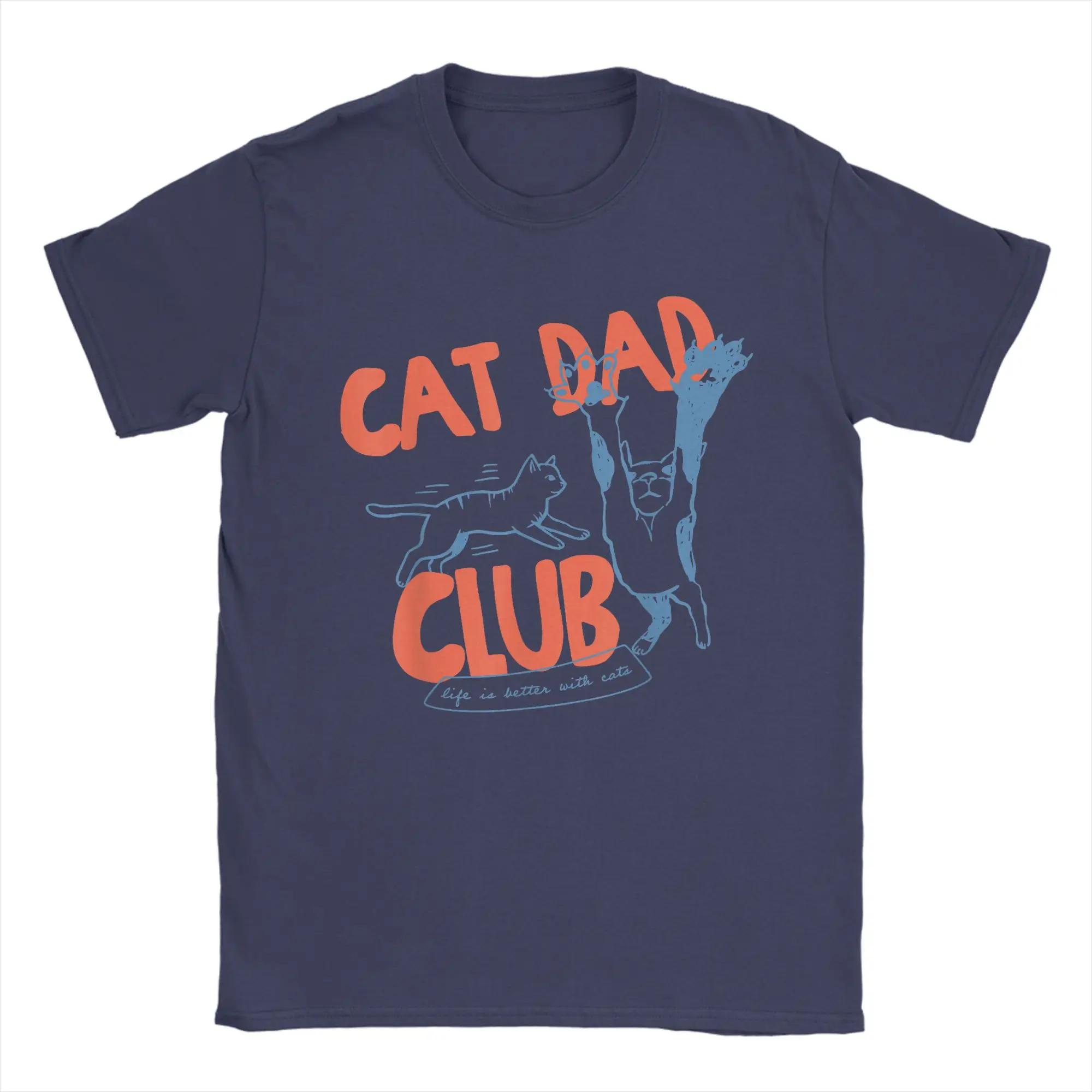 

Funny Cat Dad Club Life Mens T Shirts Fathers Day Pet Quote Humorous Tees Short Sleeve Crew Neck TShirts 100 Cotton Clothes 4XL
