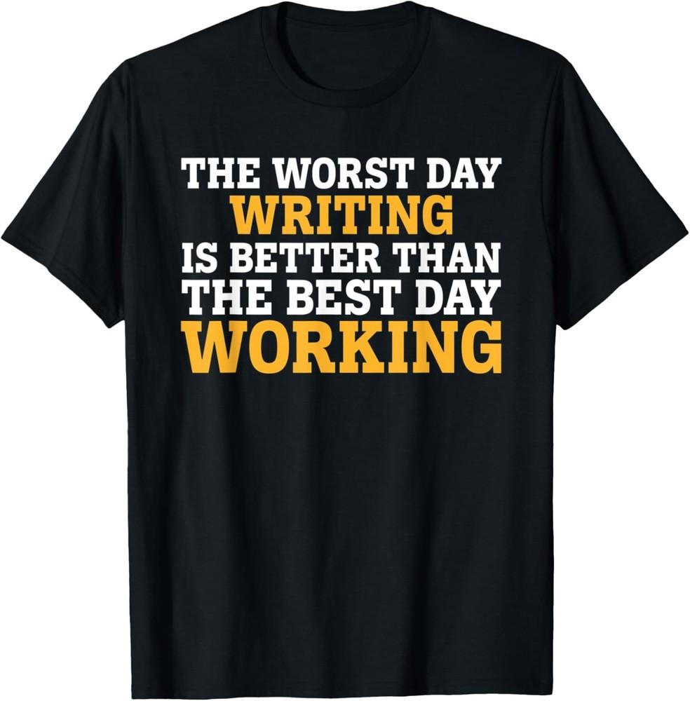 THE WORST DAY WRITING FUNNY SARCASTIC T-Shirt Unisex T-Shirt L