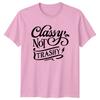 Classy Not Trashy Sarcastic Quote Graphic TShirt Novelty Gift Tee