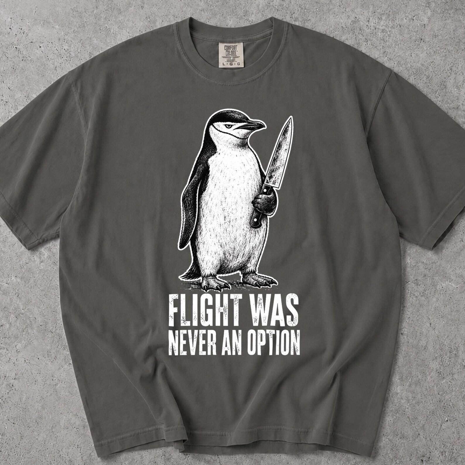 Flight Was Never An Option Tshirt, Flight Was Never An Option Tshirt, Flight Was Never An Option T-Shirt, Penguin Flight Was Never An Option S