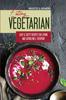 The Eating Vegetarian : Easy & Tasty Recipes for Living and Eating Well Everyday Book